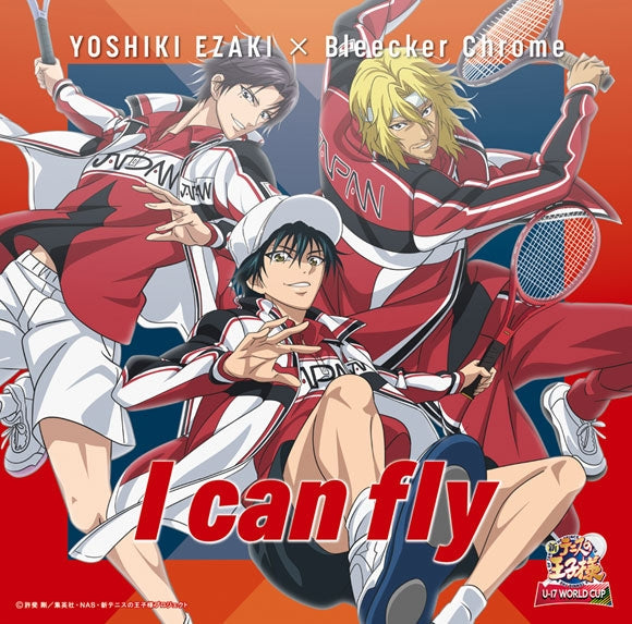 (Theme Song) Prince of Tennis II TV Series U-17 WORLD CUP OP: I can fly by YOSHIKI EZAKI x Bleecker Chrome TYPE-B