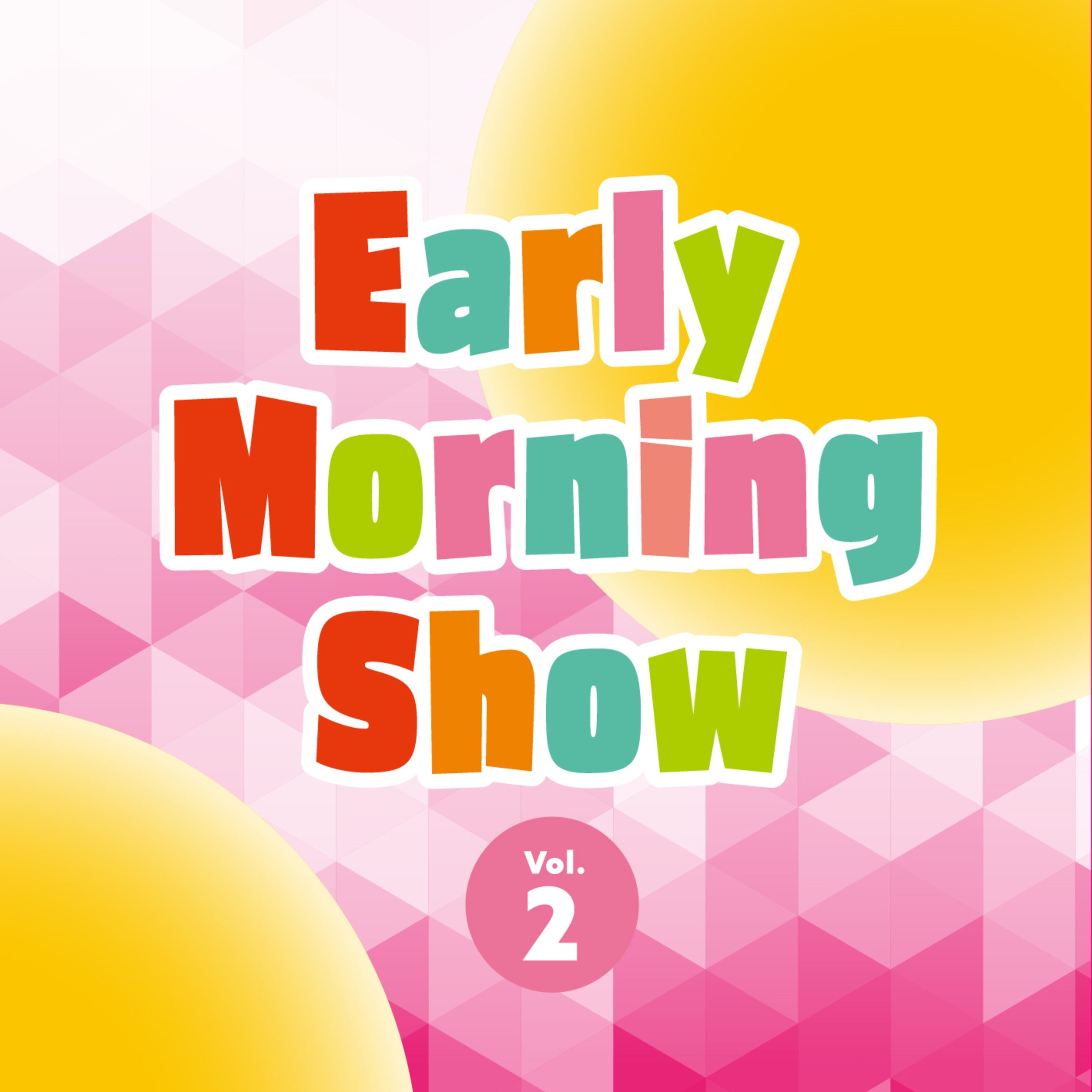 [a](Music) Early Morning Show Vol.2