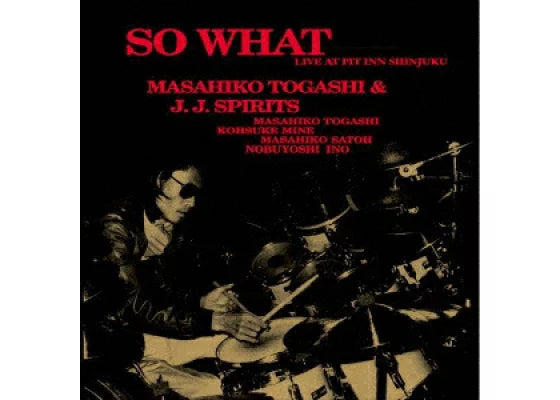 [a](Album) So WhatMasahiko Togashi & J.J.Spirits