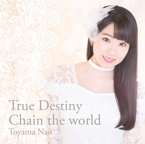 (Theme Song) TV Chain Chronicle True Destiny / Chain the world/Nao Tooyama [Regular Edition] Animate International