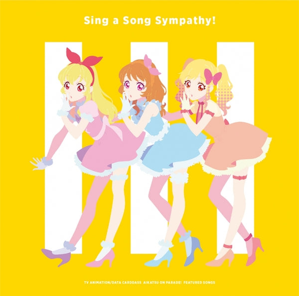 (Theme Song) Aikatsu on Parade! TV Series Insert Song: Sing a Song Sympathy! Animate International