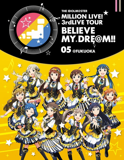 [Blu-ray]　THE IDOLM@STER MILLION LIVE! 3rd LIVE TOUR BELIEVE MY DRE@M!! 05@FUKUOKA Animate International